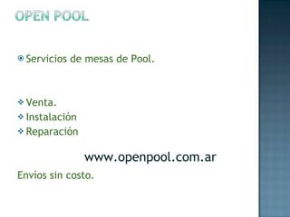 Servicios de mesas de Pool. Venta. Instalación Reparación Envíos sin costo. www.openpool.com.ar