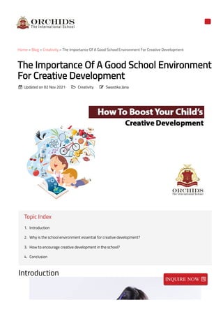Home » Blog » Creativity » The Importance Of A Good School Environment For Creative Development
The Importance Of A Good School Environment
For Creative Development
Updated on 02 Nov 2021 Creativity Swastika Jana
Topic Index
1. Introduction
2. Why is the school environment essential for creative development?
3. How to encourage creative development in the school?
4. Conclusion
Introduction
  
INQUIRE NOW 
 