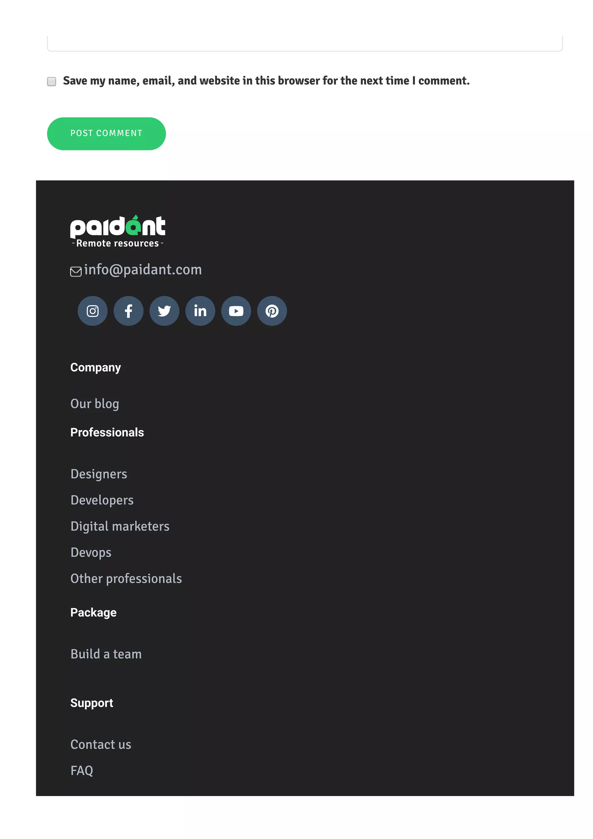 Save my name, email, and website in this browser for the next time I comment.
POST COMMENT
info@paidant.com
     
Company
Our blog
Professionals
Designers
Developers
Digital marketers
Devops
Other professionals
Package
Build a team
Support
Contact us
FAQ
 