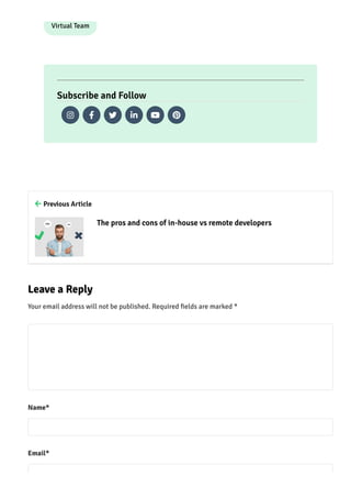 Virtual Team
Subscribe and Follow
     
Leave a Reply
Your email address will not be published. Required 몭elds are marked *
Name*
Email*
 Pre몭ous Article
The pros and cons of in-house vs remote developers
 