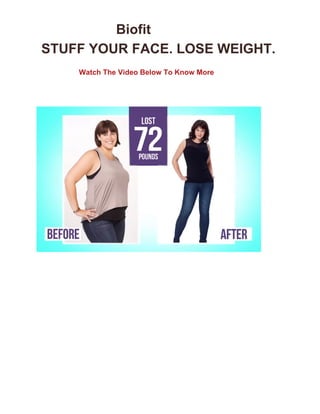 Biofit
STUFF YOUR FACE. LOSE WEIGHT.
Watch The Video Below To Know More
 
