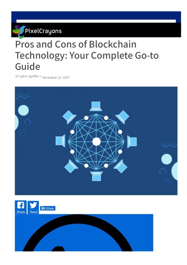 Pros and Cons of Blockchain
Technology: Your Complete Go-to
Guide
Share Tweet
 Share
by Varun Bhagat / December 23, 2021
 