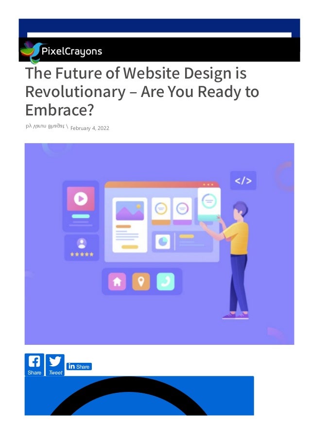 The Future of Website Design is
Revolutionary – Are You Ready to
Embrace?
Share Tweet
 Share
by Varun Bhagat / February 4, 2022
 