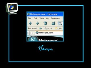 Netscape,
 