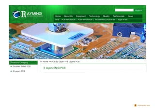 Home       About Us       Equipment       Technology      Quality     Testimonials      News
                                     Ho ts:   PCB Manufacture | PCBA Manufacture | PCB Printed Circuit Bo ard | Rigid Bo ard |




Products Category     >> Home >> PCB By Layer >> 6 Layers PCB

  Doubled Sided PCB
                         6 layers ENIG PCB
  4 Layers PCB




                                                                                                                                    PDFmyURL.com
 
