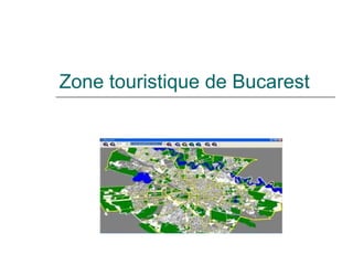 Zone touristique de Bucarest
 