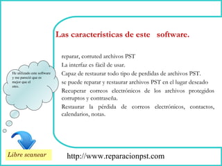 How To Remove http://www.reparacionpst.com He utilizado este software  y me pareció que es  mejor que el  otro. reparar, corruted archivos PST La interfaz es fácil de usar. Capaz de restaurar todo tipo de perdidas de archivos PST. se puede reparar y restaurar archivos PST en el lugar deseado Recuperar correos electrónicos de los archivos protegidos corruptos y contraseña. Restaurar la pérdida de correos electrónicos, contactos, calendarios, notas. Las características de este  software. Libre scanear 