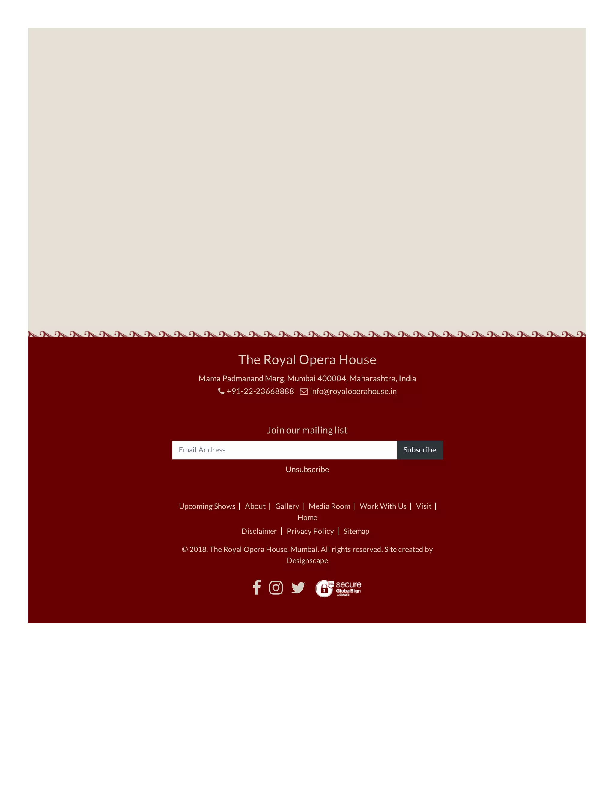 Join our mailing list
Unsubscribe
The Royal Opera House
Mama Padmanand Marg, Mumbai 400004, Maharashtra, India
+91-22-23668888 info@royaloperahouse.in
Email Address
Upcoming Shows About Gallery Media Room Work With Us Visit
Home
Disclaimer Privacy Policy Sitemap
© 2018. The Royal Opera House, Mumbai. All rights reserved. Site created by
Designscape
Subscribe