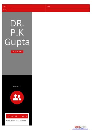 DR.
P.K
Gupta
Sex Problems
ABOUT
W H O W E A R E
About Dr. P.K. Gupta
Home About
Contact
converted by Web2PDFConvert.com
 