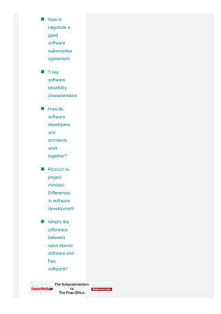 How to
negotiate a
good
software
subscription
agreement
∙
5 key
software
testability
characteristics
∙
How do
software
developers
and
architects
work
together?
∙
Product vs.
project
mindset:
Differences
in software
development
∙
What's the
difference
between
open source
software and
free
software?
∙
 