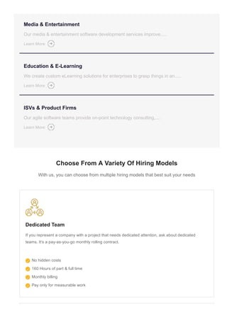 Choose From A Variety Of Hiring Models
With us, you can choose from multiple hiring models that best suit your needs
Dedic...