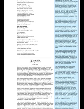   
                                                                                              Para falar de uma vida entre livros, título 
     Deixe­os livres, instintivos,  
                                                                                              paradigmático de seu livro de memórias, José Mindlin 
     seguidores de suas próprias naturezas. 
                                                                                              começa esclarecendo que não gosta da expressão 
       
                                                                                              "palestra". Muito menos "formal". Considera­se um 
     Não tenha compaixão 
                                                                                              contador de histórias, que vai desfiando o fio das 
     quando um poema tenta a fuga 
                                                                                              lembranças ­ e assim envolve o ouvinte e mesmo o 
     e é pego e estraçalhado e lapidado 
                                                                                              leitor que já lera suas andanças pelo mundo, em 
     pelos intensos dentes dos sonhos. 
                                                                                              busca de primeiras edições. É, em síntese, um papo 
       
                                                                                              gostoso, que vai ­e­vem, recua e avança, como nas 
     Depois de abatido, proteja seu poema 
                                                                                              histórias das "Mil e uma Noites", de que se mostrou 
     criando em volta dele 
                                                                                              mais do que um apaixonado. Foi uma tarde, na 
     muralhas transparentes de solidão. 
                                                                                              Aliança Francesa de Florianópolis, em que todos nos 
     O poema morto pode ser visto, cheirado 
                                                                                              encantamos com sua facilidade de comunicação, seu 
     mas jamais poderá ser comido 
                                                                                              humor, sua memória prodigiosa, seu prazer de viver.
     por quem não o caçou. 
       
     Tenha sempre muito cuidado                                                               Revela­nos que iniciou sua vida entre livros aos 13 
     com as hienas e os chacais,                                                              anos, agora, aos 85, tem cerca de 30 mil. Ou já serão 
     são caçadores ineptos, vivem de restos,                                                  mais? Ele continua comprando. Concorda com sua 
     desejam sempre adonar­se                                                                 mulher: a partir de certo momento, deixaram de ser 
     da caça que não lhes pertence.                                                           donos dos livros, os livros é que são donos deles.
       
     5  Da eterna insaciação                                                                  O livro é para ele como um ser vivo. Dá exemplos: 
     Não acorde seus sonhos                                                                   precisou selecionar cem de seus livros para uma 
     com a ofensa da derrota.                                                                 exposição. Foi difícil; todos queriam se mostrar; uma 
     Felinos nunca sabem o que é perder.                                                      ciumeira danada. Teve de acalmar os que não foram 
                                                                                              escolhidos, dizendo que mais adiante teriam vez.
     Cace eternamente. 
     Poemas são animais                                                                       Difícil também foi atender à solicitação de uma lista de 
     que precisam ser devorados.                                                              cem livros importantes, que constituiriam a base do 
     A sobrevivência deles está diretamente                                                   acervo de uma escola. Tarefa impossível, em vez de 
     ligada à sua própria morte.                                                              livros indicou cem autores; não satisfeito fez uma 
                                                                                              lista complementar de mais 20. Lancei a isca, 
     Impregne o papel com a violência do amor,                                                perguntei­lhe se conhecia as listas de Carpeaux e 
     com a beleza insana do poder de caçar um animal                                          Marques Rebelo. O artifício funcionou, Mindlin 
     que só deseja ser caçado.                                                                puxou de uma pasta e leu sua relação, feita em ordem 
                                                                                              alfabética. O segundo era Alain Fournier, autor de um 
     Deixe sua marca no corpo sacrificado do poema.                                           único livro, "Le grand Meaulnes", morto na guerra de 
     Ele pede por isso.                                                                       1914/18. Eu o havia lido por indicação do Marques 
                                                                                              Rebelo.
     Coma a carne crua de cada verso. 
       
     Alimente­se com a vida que o poema lhe concedeu.                                         Da lista, ele passa para suas preferências literárias. 
                                                                                              Poucos hispano­americanos e menos ainda norte­
     Eternize­se com o desejo de eternidade                                                   americanos. Lê e relê Proust; admira o Joyce de 
     contido em todo poema que se deixa matar.                                                "Dublinenses", mas não afina com o "Ulisses"; se 
                                                                                              fosse forçado a escolher só dois autores, seriam 
                                                                                              Balzac e Proust; só um romance, "Guerra e Paz", de 
                                                                                              Tostoi. Sublinha a importância de "Os Sertões", mas 
                                                                                              diz que organizaria o livro começando pela última 
                                    As várias faces                                           parte. Falar de autores contemporâneos lhe é mais 
                                                                                              complicado; não consegue dissociar o escritor do 
                                  de Barry Adamson                                            cidadão; apesar dos elogios, nunca leu Celine por 
                                                                                              causa de sua adesão ao nazi­fascismo.
                                         GLEBER PIENIZ

                                                                                              Como todo colecionador que se preza, Mindlin 
     Joinville ­ Barry Adamson é uma referência para se tentar entender um pouco da           valoriza certos aspectos do livro, para além de 
     música atual, mesmo que a lição que tenha a dar pareça confusa. Em 1977, com             primeiras ou antigas edições: se o volume é 
     Howard Devoto (ex­Buzzcocks), formou a lendária Magazine, banda extinta em 1981.         autografado, se passou por mais de um dono, folheia 
..                                                                                                                                                         ..
     Juntou­se a Nick Cave e à primeira formação dos Bad Seeds em 1984. Com o bardo           o livro com curiosidade ou ternura, vai à folha de 
     australiano, compôs e gravou quatro discos sem restringir seu talento apenas ao          rosto, ao colofão, estuda a tipologia, as ilustrações ­ e 
     baixo. Multinstrumentista, ganhou segurança para apostar em uma carreira solo que        muito mais. Ele fala com entusiasmo de muitas 
     jamais pecou pela falta de talento ou de coragem. É esta trajetória irretocável que a    preciosidades, entre elas uma Bíblia de Gutenberg.
     coletânea "The Murky World of Barry Adamson" (Roadrunner) registra.
                                                                                              Além de bibliófilo apaixonado, Mindlin é um 
     Em 12 faixas (três inéditas), Adamson mostra o que de melhor sua concepção de            benemérito das artes. Sei que ele não aprecia o 
     música pode oferecer, ainda que seu universo temático não seja nada agradável.           "benemérito". Paciência. Não tenho outra maneira 
     Como Cave e David Lynch (diretor de "A Estrada Perdida", filme para o qual gravou        para defini­lo. Durante anos, com sua empresa Metal 
     quatro músicas), Adamson tem uma visão peculiar do lado negro da vida, do amor e         Leve, ele lançou importantíssimas edições fac­
     da frustração, da ruína e da redenção. Vertidas em disco, estas crônicas malditas        similares (entre outras a "Revista de Antropofagia", 
     ganham leitura sofisticada e abordagem digna da tradição das big bands, com metais       de Oswald de Andrade, e a "Revista Verde", do 
     em destaque, piano e uma gama fabulosa de timbres de teclados.                           Grupo de Cataguazes/MG), ou patrocinou 
                                                                                              lançamentos como "Frente e Verso", sobre Carlos 
     Engana­se quem considera o trabalho deste músico, compositor e arranjador um             Drummond de Andrade, onde figura uma foto dos 
     sinônimo de purismo e austeridade. Longe de apresentar uma música sisuda ou              jovens do Grupo Sul, num encontro com o poeta, na 
     datada, Adamson deturpa uma aparente reverência ao passado com intervenções              década de 50. Temos experiência direta de seu apoio a 
     eletrônicas, linhas de baixo marcantes, bases pré­gravadas e vocais que vão da           projetos culturais. Durante todo o tempo em que 
     rouca insinuação à pura canastrice. De "Moss Side Story", seu primeiro disco solo        circulou a revista "Ficção (RJ, 1976/79), manteve nela 
     (1988), saem "The Man With the Golden Arm" e "The Big Bamboozle", temas                  anúncio da sua Metal Leve. É bom lembrar que esta 
     bastante ortodoxos amparados pelo baixo e pelos metais que são trazidos à                empresa pioneira, devida à política entreguista do 
     modernidade para contrapor vozes distorcidas. "007, A Fantasy Bond Theme" (de            atual governo, teve, como tantas outras, de ser 
     "Soul Murder", 1992) ambienta em paragens tropicais uma versão quase                     vendida para um grupo estrangeiro.
     irreconhecível do tema do agente secreto.
                                                                                              Alguém lhe perguntou: quantos livros formam sua 
     "The Vibes Ain't Nothing but the Vibes" (de "Oedipus Schmoedipus", de 1996)              biblioteca? Respondeu que uns 30 mil. Outro: já leu 
     mistura piano, aplausos e uma voz a la Barry White sobre base cândida de vibrafone,      todos? Retrucou: impossível, precisaria ter o dobro 
     instrumento que também se faz ouvir em "Can't Get Loose", fazendo oposição à bela        da idade que tenho. Lembrei­me de um diálogo 
     melodia vocal sobre uma base pós­punk. A crueza dá o tom na inédita "Mitch and           parecido, quando eu lhe disse: ledo engano, você 
     Harry", construída apenas de uma narração ao pé do ouvido aliada a um tema de            sempre teria novos ­ velhos livros para adquirir e ler, 
     suspense. Voltando aos exageros polifônicos, Adamson dá personalidade à "Saturn          seria necessário mais tempo de vida e assim 
 