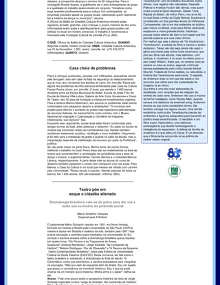 clássico, a companhia alcança o número de 80 integrantes. Para o                Tenenbaums" vem do trabalho dos atores, todos 
coreógrafo Ronald Soares, é gratificante ver o bom entrosamento do grupo        ótimos, num registro não naturalista. Gwyneth 
e a qualidade do trabalho desenvolvido em conjunto. "Iniciativas como           Paltrow e Anjelica Huston são ótimas, mas quem 
essa revertem positivamente para a cultura. Em contrapartida, as                rouba a cena é Gene Hackman. Desde "Uma 
empresas precisam apoiar os grupos locais, valorizando quem realmente           Rajada de Balas", de Arthur Penn, nos anos 60, 
faz a história da dança no município", resume.                                  no qual fazia o irmão de Clyde Barrow, Hackman é 
A Oficina do Ballet da Cidadela Cultural Antarctica ministra aulas              considerado um dos grandes atores de Hollywood. 
regulares de balé, gratuitas, para crianças e jovens maiores de dez anos.       Curiosamente, não é um dos preferidos do público, 
Informações sobre aulas e aperfeiçoamento para grupos podem ser                 pelo menos no Brasil, onde seus filmes raramente 
obtidas no local, em horário comercial. O trabalho é reconhecido e              emplacam e viram grandes êxitos. Hackman 
financiado pela Fundação Cultural de Joinville (FCJ). (MG)                      poucas vezes esteve tão bem e num papel que lhe 
                                                                                permite explorar sua veia mais cômica. 
O QUÊ: Oficina do Ballet da Cidadela Cultural Antarctica. QUANDO:               Por melhor que seja o elenco de "Os Excêntricos 
Segunda a sexta, horário comercial. ONDE: Cidadela Cultural Antarctica,         Tenenbaums", a estrela do filme é mesmo o diretor 
rua 15 de Novembro, 1.383, centro, Joinville, tel.: (47) 433­0127               Anderson. Talvez ele não seja (ainda não seja) o 
(informações). QUANTO: Gratuito.                                                gênio anunciado pela crítica norte­americana, que 
                                                                                pôs seu filme nas alturas, mas talentoso, com 
                                                                                certeza, é. Anderson é co­autor do roteiro (com o 
                                                                                ator Owen Wilson). Sabe que, no cinema, tudo se 
                                                                                resolve na mise­en­scène, segundo a fórmula 
                  Casa cheia de problemas                                       famosa estabelecida pelo crítico francês Michel 
                                                                                Mourlet. Tratada de forma realista, ou naturalista, a 
Pisos e vidraças quebradas, paredes com infiltrações, esquadrias caindo         história dos Tenenbaums seria banal. O segredo 
pela ferrugem. Isso sem falar na falta de segurança do estacionamento           de Anderson está no tom que ele adota e nos 
que já virou alvo constante dos ladrões de carro, em Joinville. Esses são       recursos que utiliza para dar sustentação às 
alguns dos problemas de infra­estrutura enfrentados pela Casa da Cultura        imagens (e ao ritmo). 
Fausto Rocha Júnior, em Joinville. O local, que atende a 1.400 alunos           Sua trilha é uma das mais elaboradas da 
divididos entre as Escola Municipal de Ballet, Escola de Artes Fritz Alt,       atualidade, com canções que se integram ao 
Escola de Música Villa­Lobos, Galeria de Arte Victor Kursancew e Curso          sentido de cada cena. Anderson não usa a música 
de Teatro, tem 30 anos de fundação e clama por investimentos urgentes.          de forma nostálgica, como Woody Allen, quando 
Para a diretora Marina Mosimann, aos poucos os problemas estão sendo            escava nos clássicos da american song. Anderson 
contornados com pequenos reparos e ampliações. "O município tem                 recorre ao pop como comentário irônico. Ele 
projeto para reforma e aumento do prédio mas esperamos pela liberação           também carrega nos signos visuais. Uma família 
de recursos federais, da mesma forma como ocorreu com o Museu                   excêntrica como a dos Tenenbaums precisa de 
Nacional de Imigração e Colonização e Cemitério do Imigrante.                   ambientes e figurinos adequados para transmitir ao 
Infelizmente, isso demora", fala.                                               público essa excentricidade. O resultado é um 
Enquanto isso, argumenta, outras duas salas foram construídas para              filme super, hipercriativo, uma deliciosa 
abrigar turmas de balé, artes plásticas e desenho. "As salas da escola de       extravagância que diverte homenageando a 
música que funcionam anexo ao Centreventos Cau Hansen também                    inteligência do espectador. A defesa da família de 
receberam tratamento acústico, ventilação e novo mobiliário. Orçamento          Anderson é o que faltou no Oscar. É um absurdo 
já foi feito para a instalação de gradil e guarita no pátio da escola, mas a    que o filme tenha concorrido só ao prêmio de 
implantação depende da viabilização de recursos por parte da Prefeitura",       melhor roteiro original. 
justifica.
Se não pode mexer na parte física, Marina tenta, de outras formas, 
melhorar o trabalho no local. Prova disso são os investimentos na área de 
ensino que compreendem a contratação de consultores para a área de 
dança e música: a argentina Mirian Carmen Berrios e o violonista Marcus 
Llerena, respectivamente. A partir deste mês os alunos do curso de 
                                                                                                                       
desenho também passaram a contar com manequim vivo nas aulas. Para 
Marina, a Casa da Cultura é um local que merece ser olhado com carinho 
pela comunidade. "Nossa escola é popular. Atende pessoas de todos os 
bairros. De 1.400 alunos, 500 são bolsistas", informa. (MG)
                                                                                                                       


                       Teatro põe em
                  xeque o cidadão alienado

  Dramaturgia brasileira vale­se do palco para dar voz e 
        rosto aos excluídos da pirâmide social

                         Marco Anselmo Vasques 
                         Especial para A Notícia

O catarinense Mário Guidarini nascido em 1931, em Nova Veneza, 
formado em história e filosifia pela Universidade de São Paulo (USP) é 
mestre e doutor em filosofia e estética da arte, também pela USP. Hoje 
ensina educação e semiótica para mestrados na Universidade do Sul 
(Unisul) e escreve ensaios sobre a dramaturgia brasileira que já resultou 
em quatro livros: "Os Pícaros e os Trapaceiros de Ariano 
Suassuna" (Editora Ateniense), "Jorge Andrade  Na Contramão da 
História", "Nelson Rodrigues  Flor de Obsessão" e "A Desova da Serpente
 Teatro Contemporâneo Brasileiro", todos pela Editora da Universidade 
Federal de Santa Catarina (EdUFSC). Nesta conversa, ele fala sobre o 
teatro brasileiro e, sobretudo, a dramaturgia do final de século 19. 
Carismático, conta que abandonou a carreira eclesiástica para mergulhar 
na educação. "Não sou nem de esquerda nem de direita. Sou um sujeito 
que possui a consciência do momento histórico. Sou o que se pode 
chamar de um homem socio­histórico. Minha arma é o saber", define­se 
ele.
Anexo ­ Fale uma pouco sobre a perspectiva histórica da obra de Jorge 
Andrade explorada no livro "Jorge de Andrade  Na contramão da História". 
 