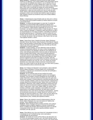 Mário Guidarini  A perspectiva histórica da obra de Jorge Andrade 
localiza­se na diferença, como síntese dialética entre personagens típicos 
e seu princípio da realidade sócio­histórico, que os identifica como os 
integrados em versões de mundos voltadas para o status quo, e entre 
personagens atípicos ou apocalípticos com seus rostos e vozes voltados 
para o futuro, para a construção de versões de mundos libertários, 
impregnados em novos valores ético­políticos. Em resumo: os integrados 
salvaguardam o status quo sócio­político por meio do culto aos seus 
heróis, santos e pela memória aprisionada ao passado. Os libertários 
perseguem o futuro como horizonte sócio­histórico capaz de operar o 
salto qualitativo através da consciência crítica como síntese dialética 
dessa diferença.

Anexo ­ A dramaturgia de Jorge Andrade pode ser vista como a crônica 
dos últimos 400 anos da história brasileira ou estaria restrita ao universo 
rural de São Paulo? 
Guidarini ­ As ações dos personagens no corpo das 12 versões de 
teatralidade de Jorge Andrade estão acopladas às práticas sócio­
históricas: primeiro passa pelo período dos aprisionamentos dos índios 
em "O Sumidouro", depois aborda a exploração do ouro em "As 
Confrarias"; num terceiro momento retrata a criação de gado em "Rastro 
Atrás e Vereda da Salvação" e, finalmente, passa pelo período do café e 
da industrialização em "Os Ossos do Barão". A decadência econômica 
da família patriarcal está em "A Moratória e Senhora na Boca do Lixo". 
Portanto, daí se conclui que, além dos 400 anos, os espaços utilizados 
por Andrade não seriam e não se limitariam a São Paulo e nem ao rural, 
mas englobam também o urbano.

Anexo  Desde Qorpo Santo, Oswald de Andrade, Nelson Rodrigues, 
Oduvaldo Vianna, Dias Gomes, Ariano Suassuna, Plínio Marcos, Augusto 
Boal e Jorge de Andrade, é possível falar num teatro libertário que exclui a 
visão de que teatro neste País "é diversão para uma elite que não está 
interessada em resolver problemas? 
Guidarini  O teatro brasileiro, nos seus diferentes modos de fabricar 
mundos de teatralidade polifônica, de vozes e rostos miscigenados no 
tocante aos sangues e às ideologias, desvela­se como espetáculo de 
vitrine, onde desnuda publicamente a tirania do poder em detrimento do 
direito do sangue (Dias Gomes), onde a aura da família patriarcal é 
minada pelo vírus do incesto (Nelson Rodrigues), onde gente avulsa se 
ajunta para sobreviver aos esquadrões da morte (Plínio Marcos), onde 
pícaros e trapaceiros denunciam em público as mazelas, tanto dos 
espaços públicos quanto dos privados (Ariano Suassuna). Essa safra de 
dramaturgos brasileiros que você cita, criou, sim, versões de mundos 
libertários, pois, todas essas versões se iluminam mutuamente para 
darem voz e rosto a todos os que não têm nem voz e nem rosto na prática
social piramidal da cultura e economia de então.

Anexo  Em "A Desova da Serpente" você contrapõe a visão de Bertold 
Brecht e Nelson Rodrigues. O primeiro destrói com o envolvimento 
aristotélico, o segundo usa o envolvimento como fator de humilhação e 
sofrimento do espectador. 
Guidarini  Há um confronto entre as duas versões de mundos 
dramatúrgicos, tanto no nível de linguagem quanto no de mensagens. 
Rodrigues, como jornalista, incorpora paradigmas da comunicação de 
massa. Reconstrói o tema do incesto de primeiro grau até o grau mais 
diluído entre cunhados. A família patriarcal e suburbana permitem­lhe criar 
e recriar variações múltiplas a partir do mesmo tema até o esgotamento e 
cansaço dessa forma inovadora de teatro. Nelson tinha como modelo de 
espetáculo o Maracanã, onde a platéia realimentaria a performance dos 
atores por meio do envolvimento irrestrito ao espetáculo­vitrine. Brecht 
cultuou o teatro épico, onde o herói, Galileu Galilei, por exemplo, é um 
cientista a enfrentar o poder eclesiástico numa batalha entre a razão 
experimental e a fé teológico­eclesiástica. No teatro épico importa o 
distanciamento crítico como técnica de libertar os espectadores  usuários 
do envolvimento emocional com o enredo. Brecht em confronto com a 
sedução dos discursos políticos do 3º Reich, achou por bem valer­se da 
consciência crítica, inerente ao teatro épico, como instrumento de 
distanciamento crítico, mediado pelo espetáculo didático.

Anexo  Mesmo não aceitando a teoria do distanciamento crítico de 
Brecht, Nelson Rodrigues cria o que você chama de "dialética das 
tensões". Qual a diferença entre um e outro? 
Guidarini  Nelson Rodrigues fabrica tensões primárias, sem qualquer 
mediação­síntese da dialética hegeliana e marxista incorporada por 
Brecht. A dialética das tensões nelsonrodriguianas possui um colorido 
maniqueísta de bem­mal, vida­morte, esposa­prostitutas, estático­
movimento, sim­não, zero­um. 

Anexo  Plínio Marcos cria o que você chama de "a banalidade do bem e 
a banalidade do mal". No Brasil de hoje, como você avalia a 
contextualização da obra pliniana? 
Guidarini  As versões de mundo de Plínio Marcos são fabricadas com 
um mínimo de personagens avulsos, isto é, sem terem famílias, que se 
 