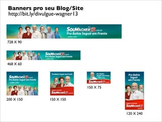 Banners pro seu Blog/Site
http://bit.ly/divulgue-wagner13



728 X 90




468 X 60




                                  150 X 75


200 X 150        150 X 150


                                             120 X 240
 