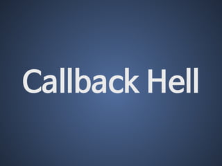 Callback Hell 
 