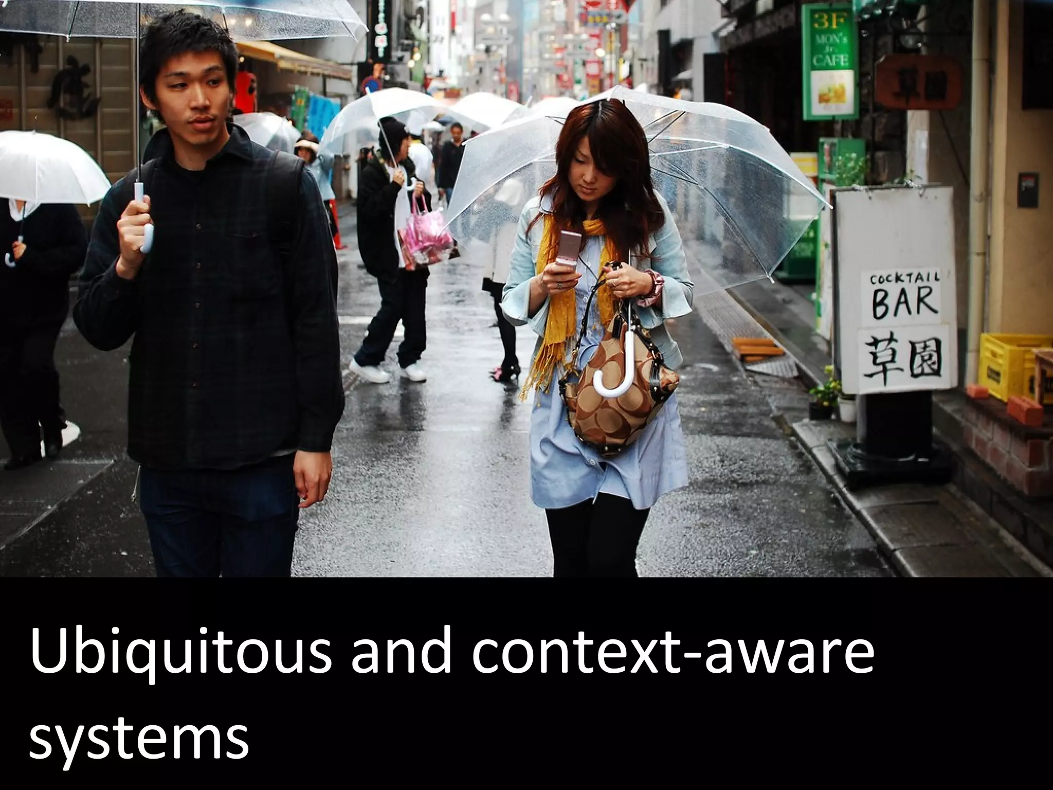 Ubiquitous and context-aware systems 