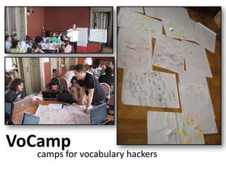 VoCamp
camps for vocabulary hackers
 