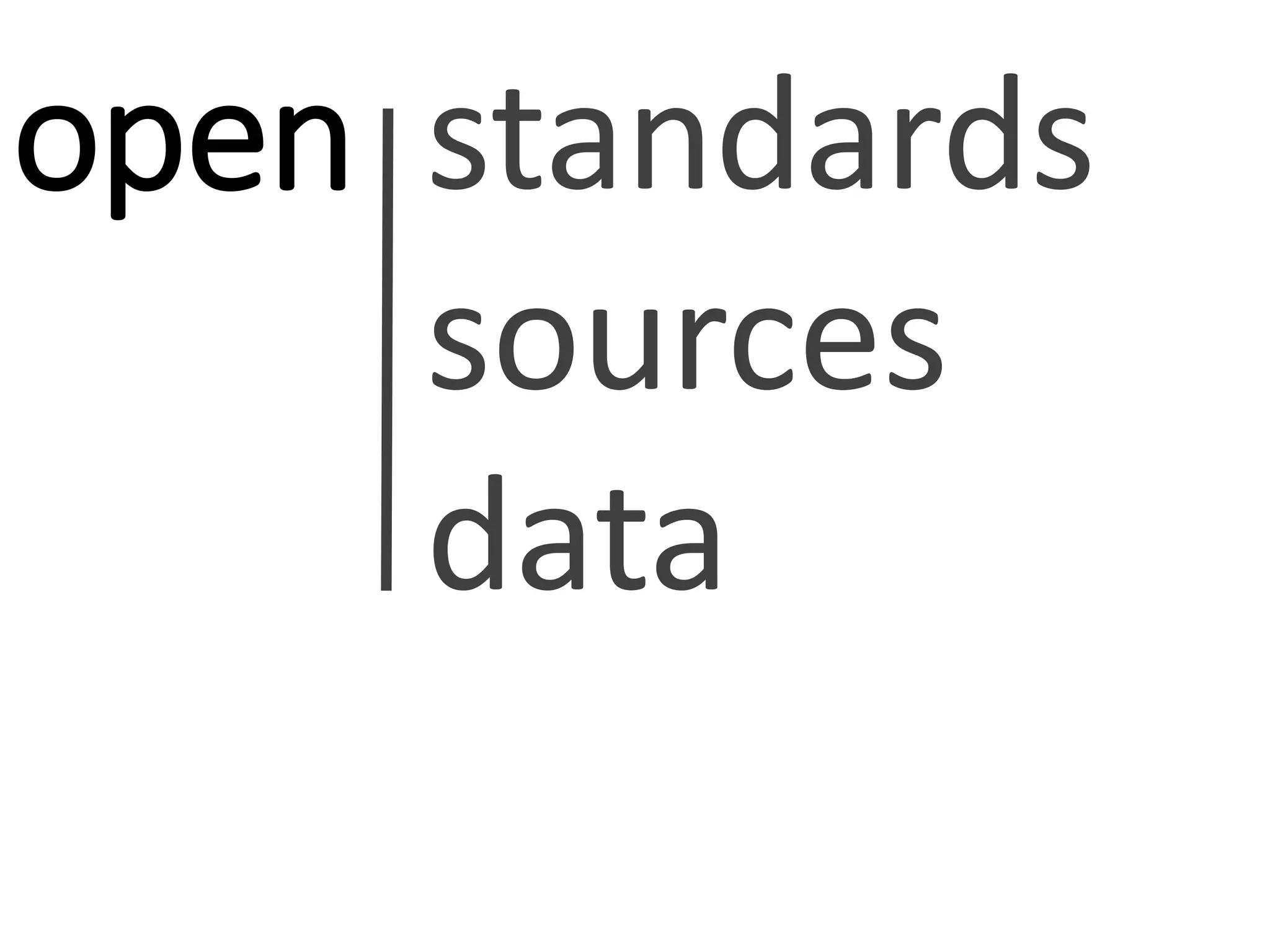 open standards
sources
data
 