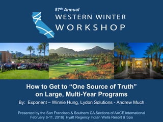 How to Get to “One Source of Truth”
on Large, Multi-Year Programs
By: Exponent – Winnie Hung, Lydon Solutions - Andrew Much
 