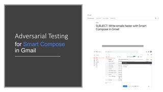 Adversarial Testing
for Smart Compose
in Gmail
 