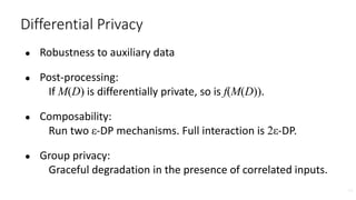 Differential Privacy: Laplace Mechanism
Define ℓ1-sensitivity of f: D→ℝn:
maxD,D′ ||f(D) − f(D′)||1 < 1,
then the Laplace ...
