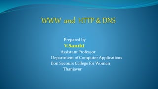 Prepared by
V.Santhi
Assistant Professor
Department of Computer Applications
Bon Secours College for Women
Thanjavur
 