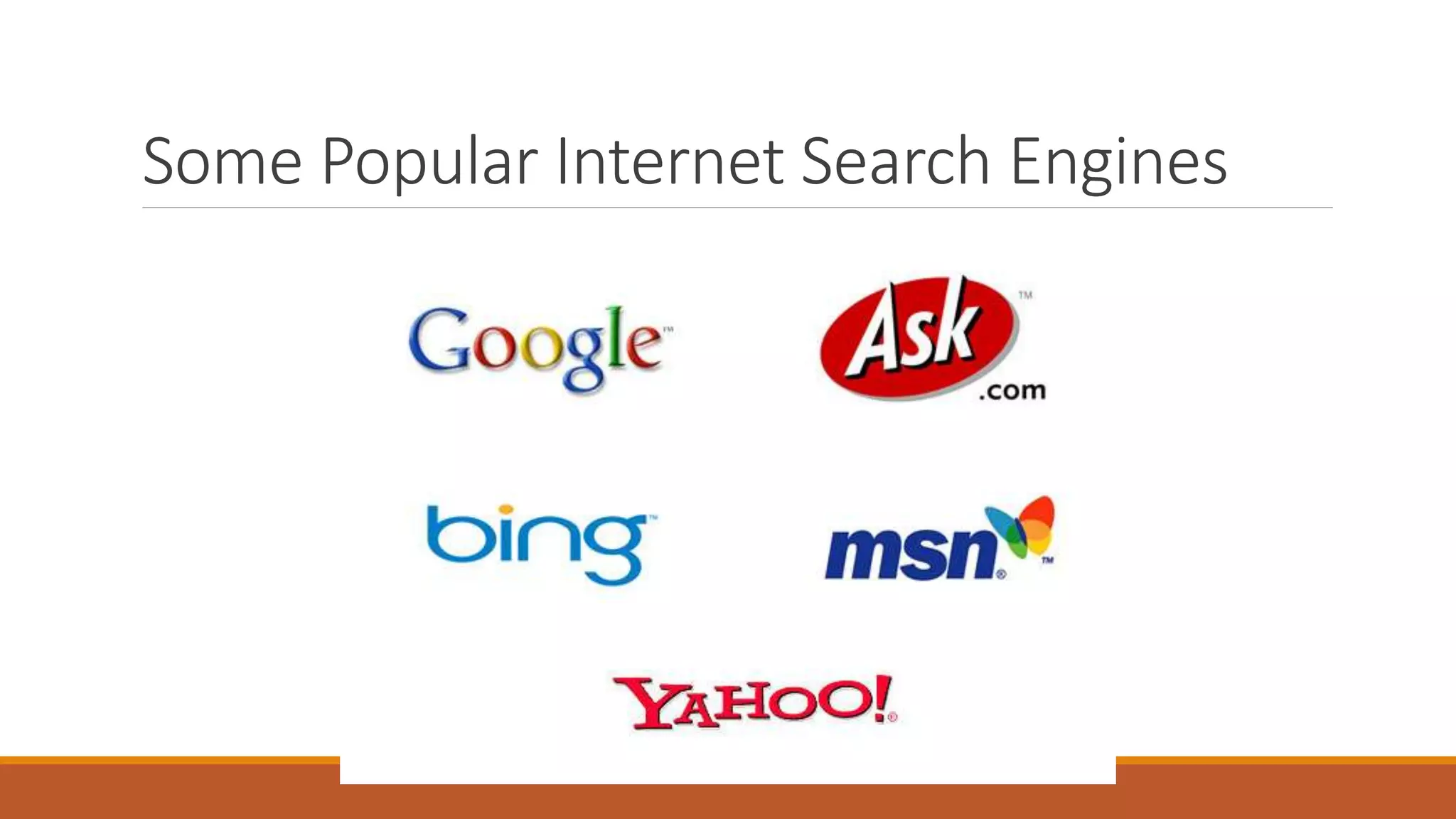 Some Popular Internet Search Engines
 