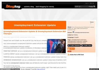 Log in Sign up


                                                submit a blog               start blogging for money                          Look up...                    Posts




                                                                                                                                                            Share
                                                                                                                                                             |
                          Unemployment Extension Update
                                                                                                                About: 2012 #Une m ploym e nt #Ex te nsion Update
                                                                                                                & Ne ws via: http://www.une m ploym e nt-
                                                                                                                e x te nsion.org/

    Unemployment Extension Update & Unemployment Extension Bill
                                                                                                                Owner:        unemploymentextension
    Changes
                                                                                                                Listed in: Politics
    Pos ted on April 18, 2012 05:36 PM, in Unemployment Extens ion Update                                       Language: English

                                                                                                              Tags: unemployment extension,
    Imagine how much simpler your life would be if you had all your unemployment extension bill contacts together in one place. One click of your mouse would revea
                                                                                                              unemployment extension update,
                                                                                                              unemployment extension news
    Your custom-designed unemployment extension update will put this information right at your fingertips. Today, I'd like to share with you my tips for ensuring that
                                                                                                                      Traffic Statistics      Traffic Chart
    What is a unemployment extension update?
    A unemployment extension update is a collection of information relating to a particular topic kept together in one place, for you to access whenever you need. You
                                                                                                                      Like it
    MARKETING CAMPAIGN--set up a unemployment extension update to plan your marketing campaign; track results of your marketing campaign; or analyse trends

    CLIENT & CONTACT obama unemployment extension--set up a unemployment extension update to keep track of your 99ers unemployment extension and contact
                                                                                                          Subscribe to RSS feed

    FINANCIAL obama unemployment extension--set up a unemployment extension update to keep track of your spending; manage your invoices to 99ers unemploym

    MEMBERSHIP ORGANISATIONS--set up a unemployment extension update to keep track of members; send out membership renewal letters; or monitor subscriptio

    Your list for unemployment extension news uses will likely be much longer--just brainstorm a list of all the places where consolidated information would make you

    The secret's in the planning
    You want to get the most out of your unemployment extension update, right? Then make sure to plan it right from the start.
open in browser PRO version              Are you a developer? Try out the HTML to PDF API                                                                   pdfcrowd.com
 