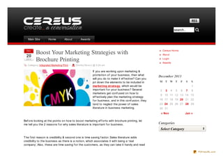 search...
Main Site

Dec

20
2013

Home

About

Awards

Boost Your Marketing Strategies with
Brochure Printing

Catego ry: Integrated Marketing,Print —

Cereus Ho me
Abo ut
Lo gin
Awards

Dimitry No so v @ 5:24 am

If you are working upon marketing &
promotion of your business, then what
will you do to make it ef f ective? Can you
jot down the elements to be included in
marketing strategy, which would be
important f or your business? Several
marketers get conf used on how to
ef f ectively plan the marketing strategy
f or business, and in this conf usion, they
tend to neglect the power of sales
literature in business marketing.

December 2013
M T W T

F

S
1

2

3

4

5

6

7

8

9 10 11 12 13 14 15
16 17 18 19 20 21 22
23 24 25 26 27 28 29
30 31
« Nov

Bef ore looking at the points on how to boost marketing ef f orts with brochure printing, let
me tell you the 2 reasons f or why sales literature is important f or business.

S

Jan »

Categories
Select Category

T he f irst reason is credibility & second one is time saving f actor. Sales literature adds
credibility to the business as there is a notion, which associates it with being a ‘real
company’. Also, these are time saving f or the customers, as they can take it handy and read
PDFmyURL.com

 