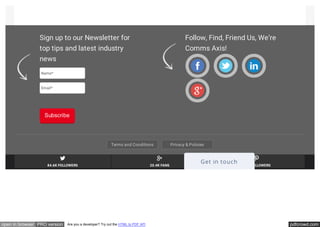 pdfcrowd.comopen in browser PRO version Are you a developer? Try out the HTML to PDF API
Terms and Conditions Privacy & Policies
Name*
Email*
Subscribe
Sign up to our Newsletter for
top tips and latest industry
news
Follow, Find, Friend Us, We’re
Comms Axis!

84.6K FOLLOWERS

20.4K FANS

2.3K FOLLOWERS
Get in touch
 