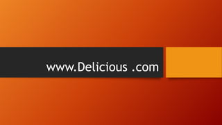 www.Delicious .com
 