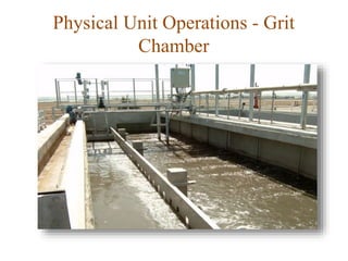Physical Unit Operations - Grit
Chamber
 