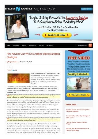 HOME        WELCOME           VISION        LEADERSHIP            SYSTEM          GET MONEY                                    Subscribe to RSS




How Anyone Can Win At Creating Video Marketing
Strategies
by Roger Galiano | on December 12, 2012



     0

              Tweet


                                                In today’s demanding world of business, you need
                                                every advantage you can get. One technique you
                                                can use to promote your business is video
                                                marketing. In this article, there are video marketing
                                                tips that can be used in conjunction with your
                                                business.

If you want to promote a certain product or service in a video, you need to provide your
viewers with a link they can follow to obtain the product or service. It is best if this link is
inside the video player itself. When you do this, the link is still there if it is embedded
somewhere else.

TIP! You’ve got just 10 seconds to grab a person’s attention, so make that time count. After they feel
invested in what they are watching, they will likely see the video through to the end.

Your video needs to be a very positive thing. People generally enjoy reading how-to articles
specifically geared toward making them feel better. No matter what you are selling, you can
make sure that your video gives a positive vibe. Techniques include complimenting your                       Recent Posts
average viewer in some way, like referring to them as hard workers.

Long videos are boring, short is better. Try to stay under three minutes to avoid losing the                 How Anyone Can Win At Creating Video
viewer’s attention. In some instances, it is acceptable to extend the duration to around five                Marketing Strategies
minutes. Anything longer than that should be reconsidered. A great motto is to always keep
things that are short and sweet.                                                                             Put Social Media Marketing Strategies To
                                                                                                             Work For You
TIP! As you edit videos, be sure to include captions and titles. This can be a great way to both introduce
your video topic and differentiate the distinct segments of it.
                                                                                                             Tips To Help You Become A Better
To get more videos for your site, try having a contest. These contests can be anything,                      Blogger
ranging from a funny video to an instructional video. It will help to develop a community.

Make sure you try humor, sometimes. People aren’t interested in information-packed, boring                   Improve Your Blog Posting With These
                                                                                                             Tips And Techniques
commercials. Your commercial is more likely to capture the attention of potential clients if it is
controversial in nature or funny. Be creative and do things that no one else is doing. One
                                                                                                             For Guaranteed Success In Self
 