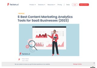 6 Best Content Marketing Analytics
Tools for SaaS Businesses (2023)
Ninad Pathak
July 3,2023
Marketing
Pricing News Login Book a Demo
Product Solutions Resources
Weusecookiestoensureyougetthebestexperienceonourwebsite. ManageCookies
 