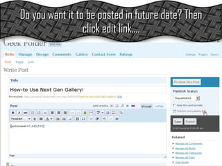 Do you want it to be posted in future date? Then click edit link…. 
