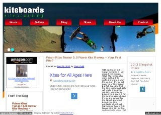 pdfcrowd.comopen in browser PRO version Are you a developer? Try out the HTML to PDF API
SE - Pouch Set - Plastic, Waterproof,
Hook & Loop Clos...
SE
New $5.86
Best $5.86Privacy Information
From The Blog
Prism Kites
Tensor 5.0 Power
Kite Review –
Your First Kite?
Prism Kites Tensor 5.0 Power Kite Review – Your First
Kite?
Posted on April 26, 2013 by Chris Guldi
With spring in full
swing, summer is just
around the corner.
What that means for
many is that kite
surfing is just around
the corner. If you put
away your kite board
last fall knowing that
the kite would probably
not make it another
season, you may be
looking to replace it for
the next season ahead.
If you are looking for
the latest and most
innovative kite
available, check out
Prism Kites Tensor 5.0
Power Kite. Kit surfing
professionals know that
Home Gallery Blog Store About Us Contact
Kites for All Ages Here
winddancekites.com
Stunt Kites, Trick Kites, Kid Kites Buy Kites.
Free Shipping Offer.
2013 Slingshot
Crisis
kitepaddlesurf.com/
Advance Freeride
Kiteboard, $399 Wood
Core, Soft Flex, Solid
Upwind
 