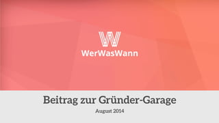 WerWasWann - Beitrag zur Gründer Garage 2014