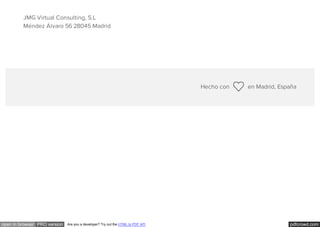 pdfcrowd.comopen in browser PRO version Are you a developer? Try out the HTML to PDF API
JMG Virtual Consulting, S.L
Méndez Álvaro 56 28045 Madrid
Hecho con en Madrid, España
 