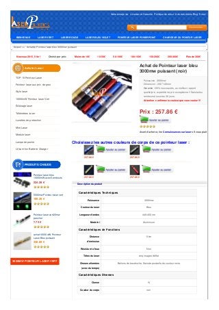 Notre entreprise Livraison et Garantie Politique de retour Avis des clients Blog E-mail
Accueil >> Achat de Pointeur laser bleu 3000mw puissant
Nouveau 2015 , Vite ! Choisir par prix: Moins de 10€ 10-50€ 50-100€ 100-150€ 150-200€ 200-300€ Plus de 300€
Puissance 3000mw
Dimension : 25.5*140mm
Garantie 100% nouveautés, au meilleur rapport
qualité/prix, expédition à prix exceptionnel ! Satisfait ou
remboursé sous les 30 jours.
Attention : confirmez la couleur que vous voulez !!!
Prix : 257.86 €
Achat de Pointeur laser bleu
3000mw puissant (noir)
Avant d'acheter, lire Connaissances sur laser s'il vous plaît
257.86 € 257.86 €
Choisissez les autres couleurs de corps de ce pointeur laser :
257.86 € 257.86 €
Description du produit
Caractéristiques Techniques
Puissance 3000mw
Couleur du laser Bleu
Longueur d'ondes 440-450 nm
Matériel Aluminium
Caractéristiques de Fonctions
Distance
d'émission
5 km
Résistant à l'eau Non
Têtes du laser cinq images d'effet
Choses allumées
(avec du temps)
Ballons de baudruche, Sacs de poubelle de couleur noire
Caractéristiques Diverses
Classe IV
Couleur du corps noir
TOP 15 Pointeur Laser
Pointeur laser aux prix de gros
Stylo laser
10000mW Pointeur laser Vert
Éclairage laser
Télémètres laser
Lunettes de protection
Mire Laser
Module laser
Lampe de poche
Lithium-Ion Batterie Charger
Acheter Laser
Pointeur laser bleu
10000mW avec 5 embouts
224.28 €
5000mw Pointeur laser vert
199.29 €
Pointeur laser vert 20mw
pas cher
7.73 €
achat 10000mW Pointeur
Laser Bleu puissant
348.89 €
PRODUITS CHAUDS
3000MW POINTEUR LASER VERT
BIENVENUE LASER VERT LASER ROUGE LASER BLEU VIOLET POINTEUR LASER POWERPOINT CHARGEUR DU POINTUR LASER
 