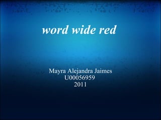 word wide red Mayra Alejandra Jaimes U00056959  2011 