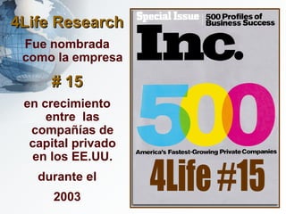 4Life Research Fue nombrada como la empresa #   15 en crecimiento entre  las compañías de capital privado en los EE.UU. durante el 2003 4Life #15 