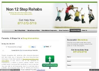Non 12 Step Rehabs
Helping You Find Successful Drug
& Alcohol Recovery Alternatives

Get Help Now

877-372-5719
Non 12 Step Rehab

Rehab Success Rates

Rehabilitation Components

Parents: 6 Steps for a Drug Intervention

Like

Share 4 people like this. Sign Up to see w hat your friends like.

People struggling with addiction often become obsessed
with their daily use. It becomes the only thing that they
think about. Their illicit substance becomes everything they
care about. In fact, this is one of the hallmarks of
dependence, it makes a person appear ‘selfish’ to the
outside world, it narrows their worldview in such a way that
they are able to tell themselves that it is not them with a
problem, but everyone else who is ‘making too big of a
open in browser PRO version Are you a developer? Try out the HTML to PDF API

Drug Rehab Blog

About Us

Successful Alternatives

Monday, Dec. 23rd 2013
+2 Recommend this on Google

Detox Treatment

Tw eet

3

Fill out this form or call the number below to get in
touch w ith an addiction counselor or call now to find
quality non 12 step rehab programs.

Get Immediate Help

877-372-5719
Name: *
Email: *
Phone: *

pdfcrowd.com

 