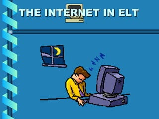 THE INTERNET IN ELT 
