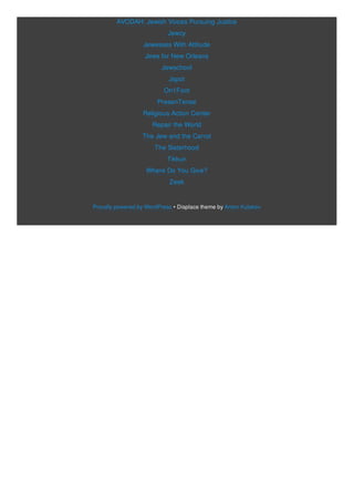 AVODAH: Jewish Voices Pursuing Justice
Jewcy
Jewesses With Attitude
Jews for New Orleans
Jewschool
Jspot
On1Foot
PresenTense
Religious Action Center
Repair the World
The Jew and the Carrot
The Sisterhood
Tikkun
Where Do You Give?
Zeek
Proudly powered by WordPress • Displace theme by Anton Kulakov
 