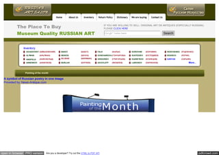 pdfcrowd.comopen in browser PRO version Are you a developer? Try out the HTML to PDF API
The Place To Buy IF YOU ARE WILLING TO SELL: ORIGINAL ART OR ANTIQUES (ESPECIALLY RUSSIAN).
PLEASE CLICK HERE
Museum Quality RUSSIAN ART Search
Inventory
AIVAZOVSKY (АЙВАЗОВСКИЙ) BAKST (БАКСТ) FALK (ФАЛЬК) KOROVINE (КОРОВИH) RODCHENKO (РОДЧЕНКО)
ALTMAN (АЛЬТМАН) BENOIS (БЕНУА) GONCHAROVA (ГОНЧАРОВА) KUSTODIEV (КУСТОДИЕВ) ROERICH (РЕРИХ)
ANISFELD (АНИСФЕЛЬД) BILIBINE (БИЛИБИН) GRIGORIEV (ГРИГОРЬЕВ) KUZNETSOV (КУЗНЕЦОВ) SARYAN (САРЬЯН)
ANNENKOV (АННЕНКОВ) BURLIUK (БУРЛЮК) IACOVLEFF (ЯКОВЛЕВ) LARIONOV (ЛАРИОНОВ) More...
Painting of the month
A symbol of Russian poetry in one image
Provided by: News-Antique.com
 