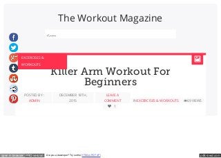 pdfcrowd.comopen in browser PRO version Are you a developer? Try out the HTML to PDF API
The Workout Magazine
Go to...
Killer Arm Workout For
Beginners
POSTED BY :
ADMIN
DECEMBER 18TH,
2015
LEAVE A
COMMENT INEXCERCISES & WORKOUTS 69 VIEWS
 1
EXCERCISES &
WORKOUTS
 