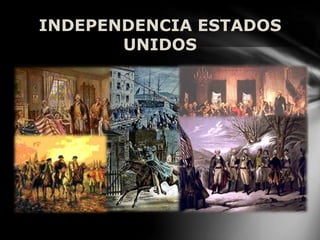 INDEPENDENCIA ESTADOS
UNIDOS
 