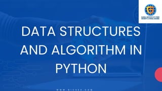 DATA STRUCTURES
AND ALGORITHM IN
PYTHON
W W W . G I C S E H . C O M
 