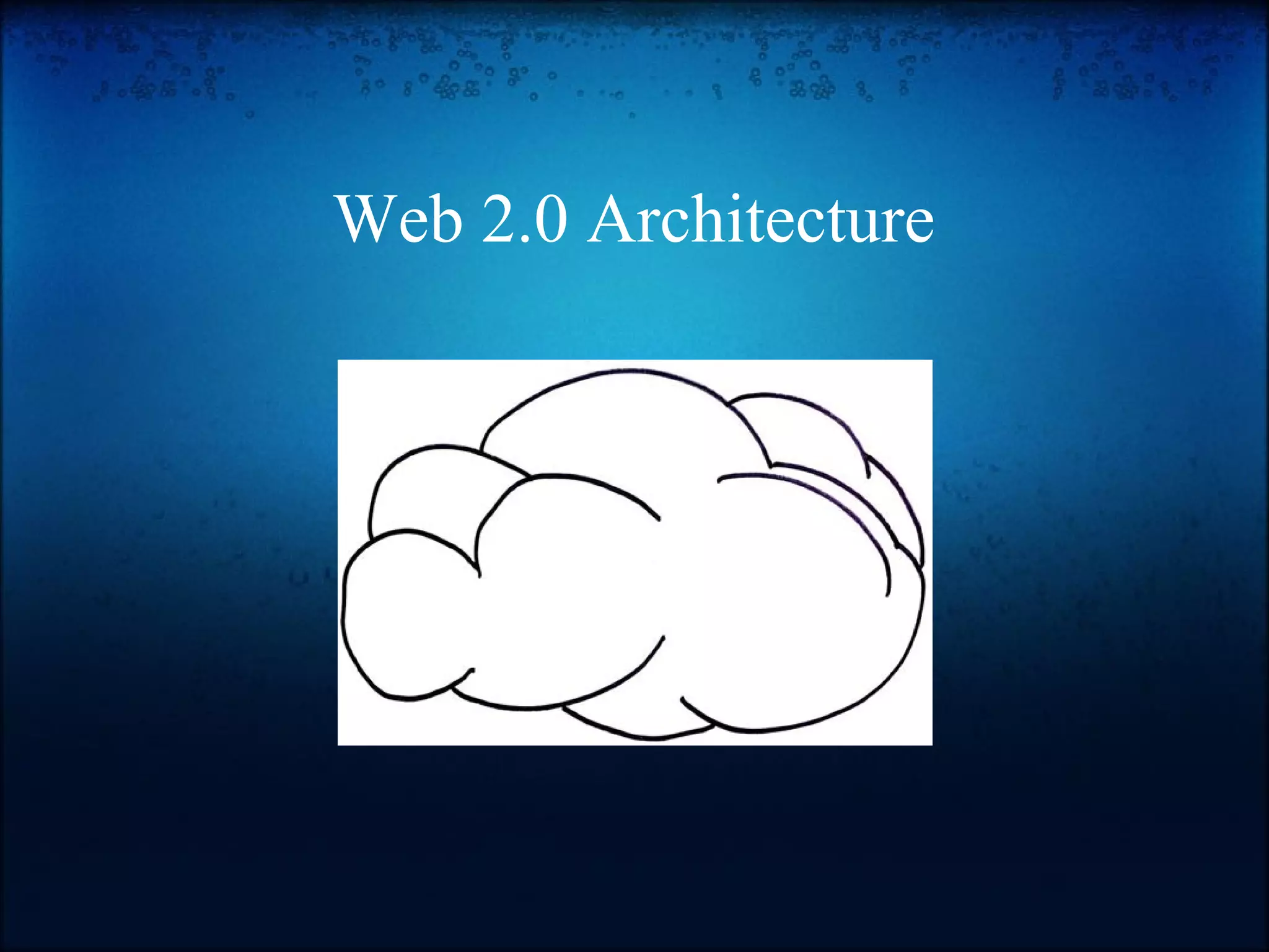 Web 2.0 Architecture
 